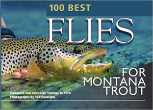 100 Best Flies For Montana Trout Thomas Pero - East Rosebud Fly and Tackle