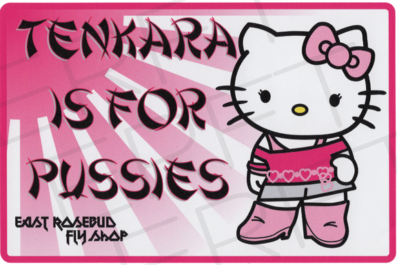 Tenkara Is For Pussies Sticker