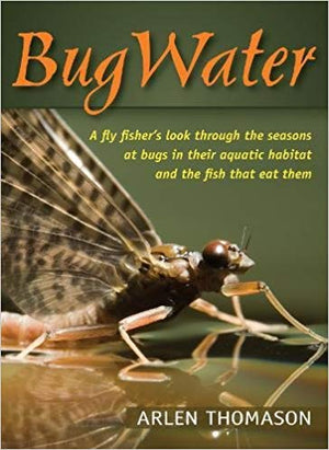 Bug Water Arlen Thompson - East Rosebud Fly and Tackle