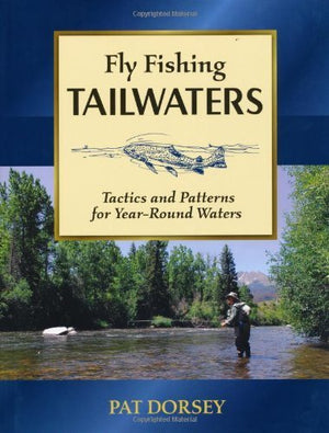 Fly Fishing Tailwaters Pat Dorsey - East Rosebud Fly and Tackle