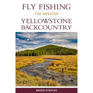 Fly Fishing The Greater Yellowstone Backcountry Bruce Staples - East Rosebud Fly and Tackle